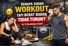 Kenapa Sudah Workout Tapi Berat Badan Tidak Turun? Ini 5 Kesalahan Fatal Kenapa berat badan tidak turun_ (1)